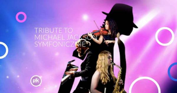 Tribute to Michael Jackson Symfonicznie w Szczecinie