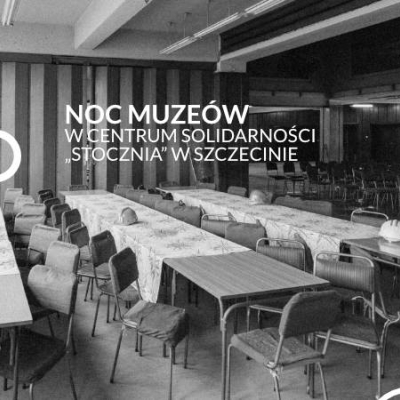 Noc Muzeów w Centrum Solidarności Stocznia w Szczecinie