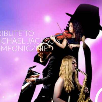 Tribute to Michael Jackson Symfonicznie w Szczecinie